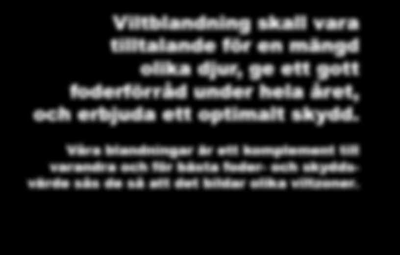 Bovete Blålusern Doftklöver 5% Ängssvingel Blodklöver 5% Cikoria Honungsört 5% 5% Rödsvingel Eng.rajgräs Rek. utsädesmängd 15-20 kg/ha. 5 kg & 10 kg förp.