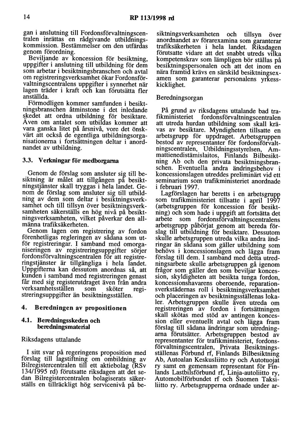 14 RP 113/1998 rd gan i anslutning till Fordonsförvaltningscentralen inrättas en rådgivande utbildningskommission. Bestämmelser om den utfärdas genom förordning.