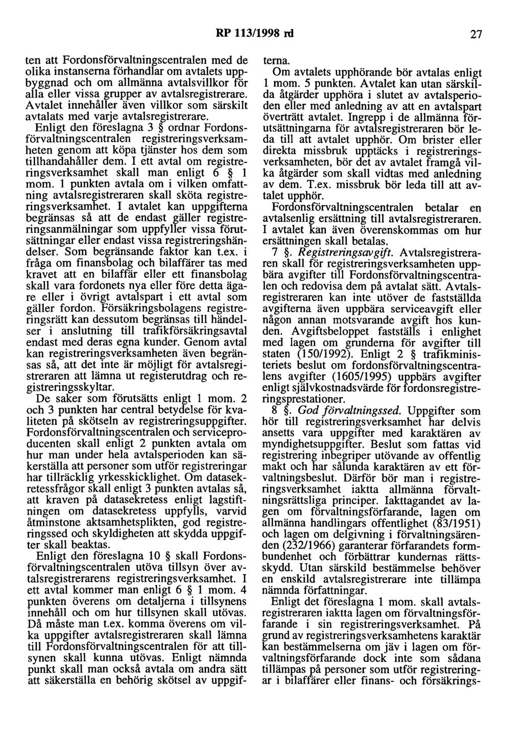 RP 113/1998 rd 27 ten att Fordonsförvaltningscentralen med de olika instanserna förhandlar om avtalets uppbyggnad och om allmänna avtalsvillkor för alla eller vissa grupper av avtalsregistrerare.
