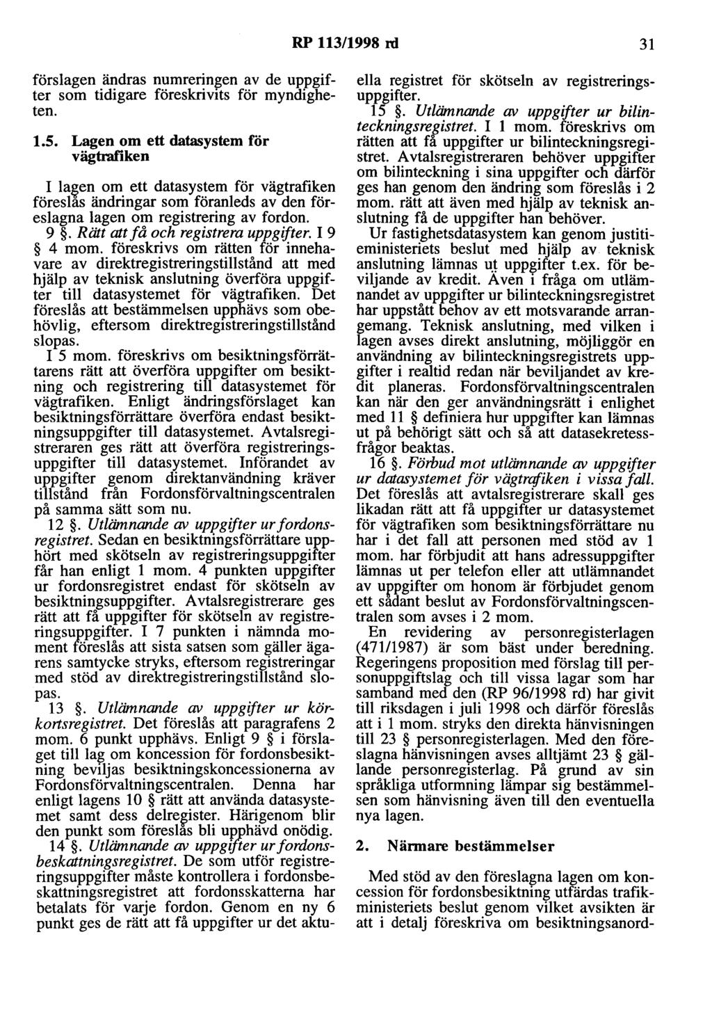 RP 113/1998 rd 31 förslagen ändras numrerin~en av de uppgifter som tidigare föreskrivits för myndigheten. 1.5.