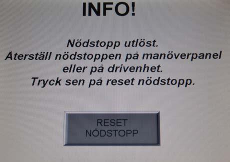 Vid minsta risk för person eller materialskador skall nödstoppet omedelbart aktiveras.