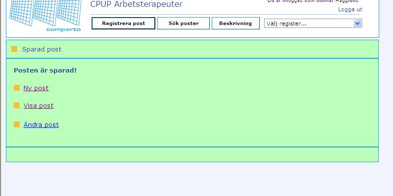 13. KONTROLLERA ELLER ÄNDRA UPPGIFT När en inrapportering i Comporto sparas kommer denna bild upp Klickar du på Visa post så ser du den rapport du precis sparat, och du kan läsa igenom vad som är