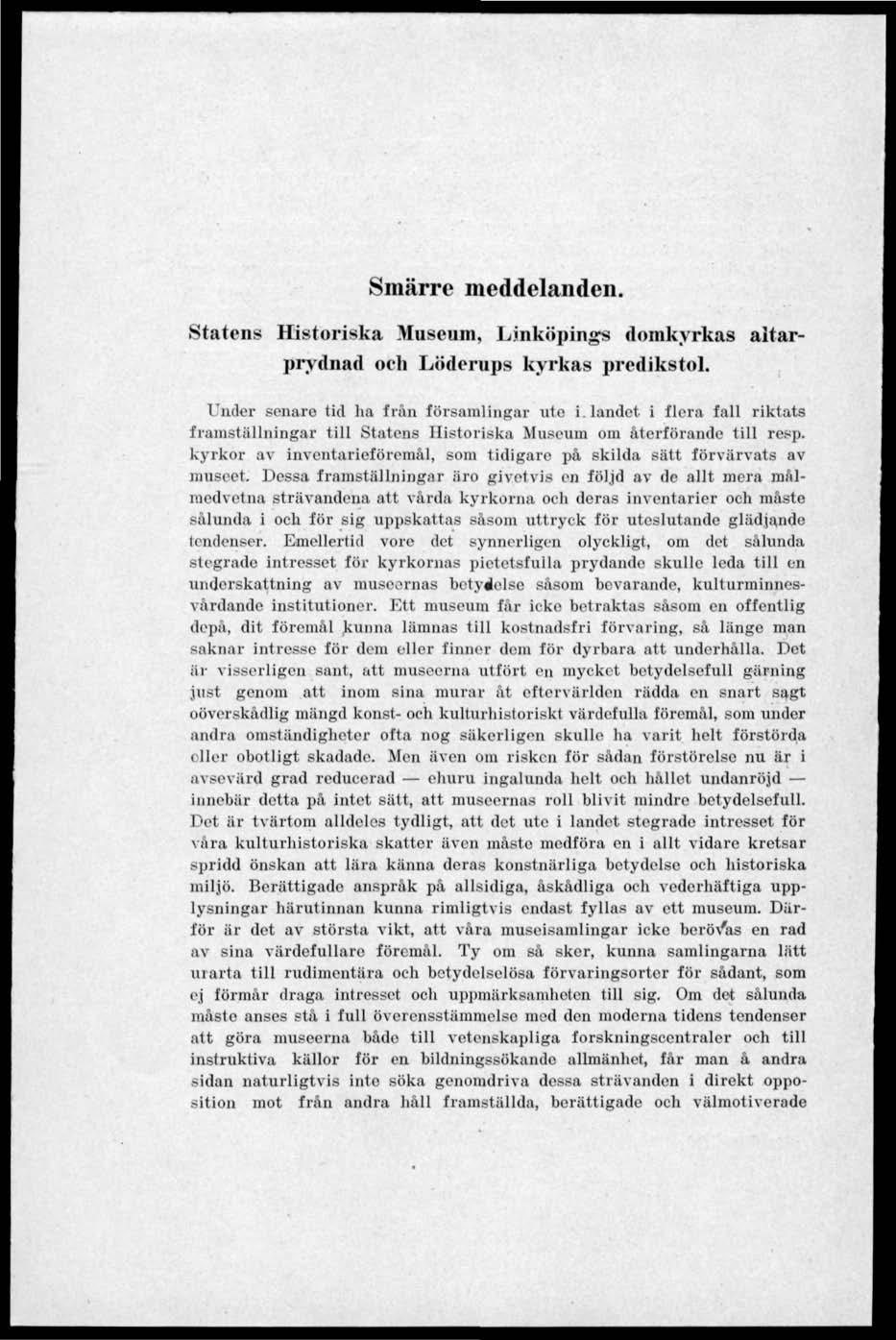 Smärre meddelanden..statens Historiska Museum, Linköping* domkyrkas aitarprydnad och Löderups kyrkas predikstol. Under senare tid ha från församlingar ute i.