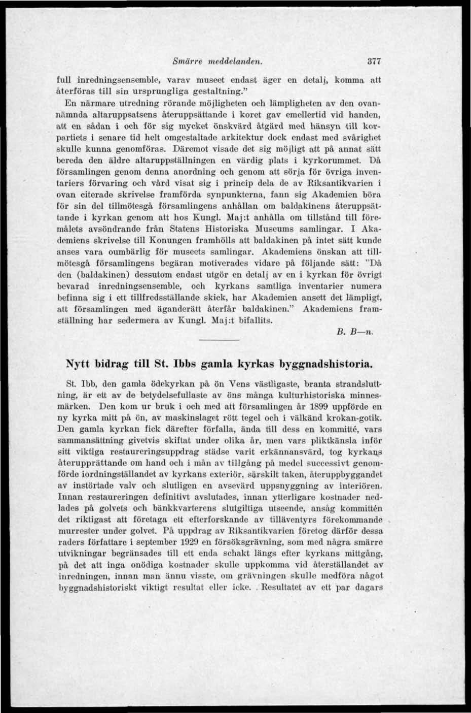 Smärre meddelanden. 377 full inredningsensomblc, varav museet endast äger en detalj, komma att återföras till sin ursprungliga gestaltning.