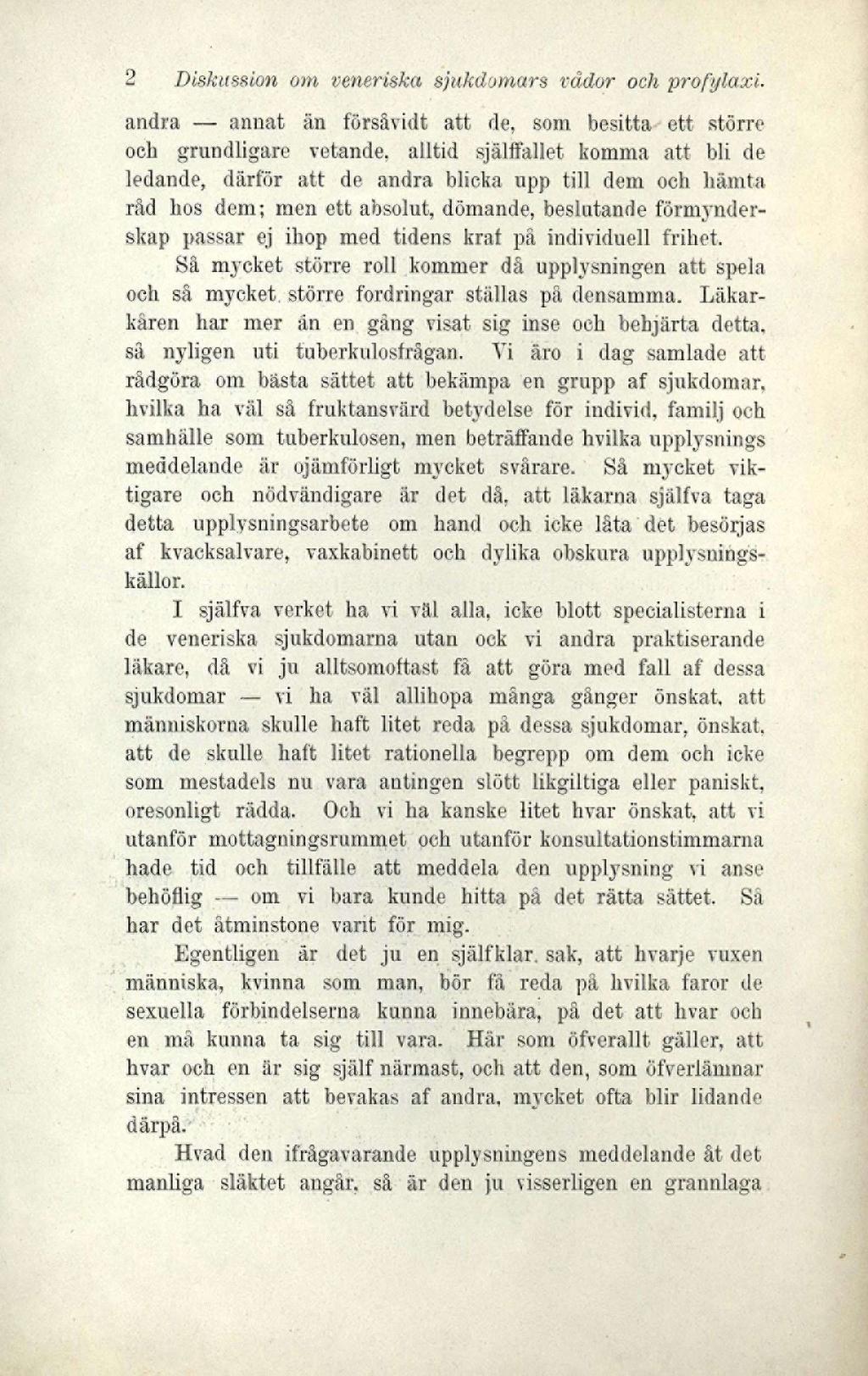 2 Diskussion om veneriska sjukdomars vådor och pröfylaxiandra annat än försåvidt att de, som besitta ett större och grundligare vetande, alltid själffallet komma att bli de ledande, därför att de