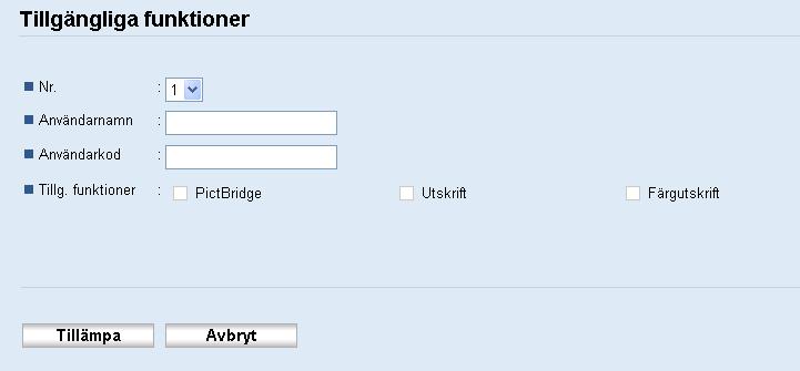 Klicka på [Tillg. funktioner per användare]. En lista visas med de användarposter som för tillfället är registrerade. 7.