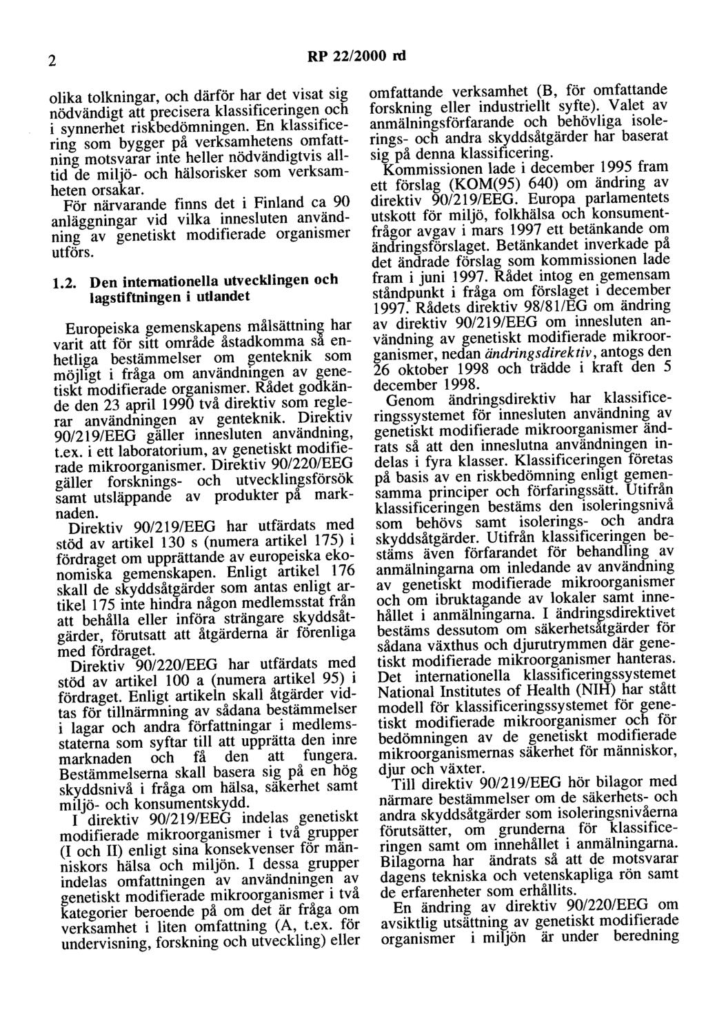 2 RP 22/2000 rd olika tolkningar, och därför har det visat sig nödvändigt att precisera klassificeringen och i synnerhet riskbedömningen.