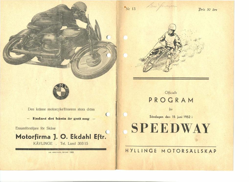 Nr 13 'jjris 50 ör 1'1 Officillt PROGRAM Dn kräsn motorcyklförarns stora dröm - Endast dt bästa är ;rott nog för Söndagn dn 15 juni 1q52 i