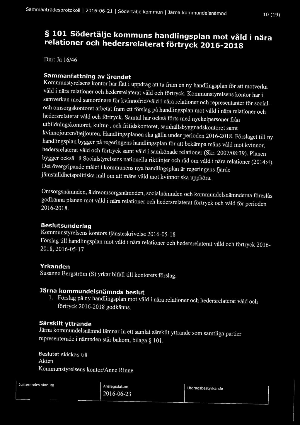 Sammanträdesprotokoll l 2016-06-21 l Södertälje kommun l Järna kommundelsnämnd 10 {19) 101 södertälje kommuns handlingsplan mot våld i nära relationer och hedersrelaterat förtryck 2016-2018 Dnr: Jä