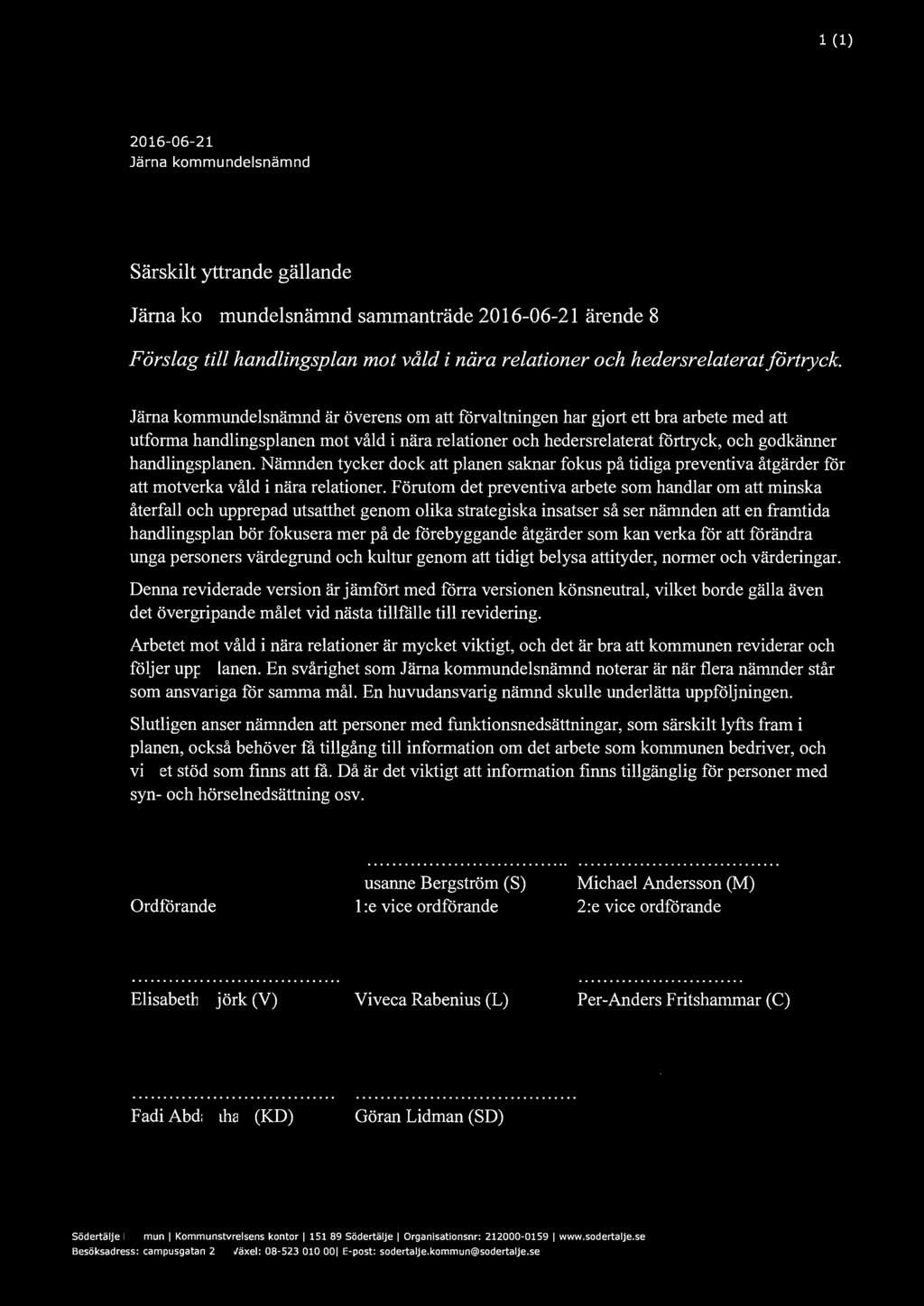 södertälje l<ommun l (l) 2016-06-21 Järna kommundelsnämnd Särskilt yttrande gällande Järna kommundelsnämnd sammanträde 20 16-06-21 ärende 8 Förslag till handlingsplan mot våld i nära relationer och
