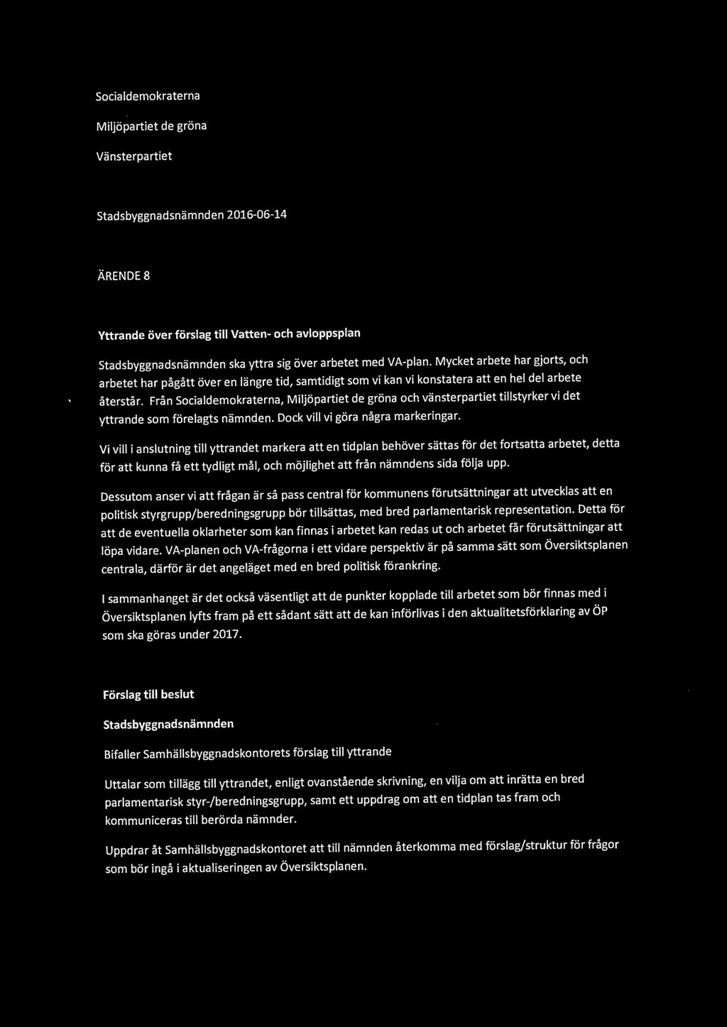 Socialdemokraterna Miljöpartiet de gröna Vänsterpartiet stadsbyggnadsnämnden 2016-06-14 ÄRENDE 8 Yttrande över förslag till Vatten- och avloppsplan stadsbyggnadsnämnden ska yttra sig över arbetet med