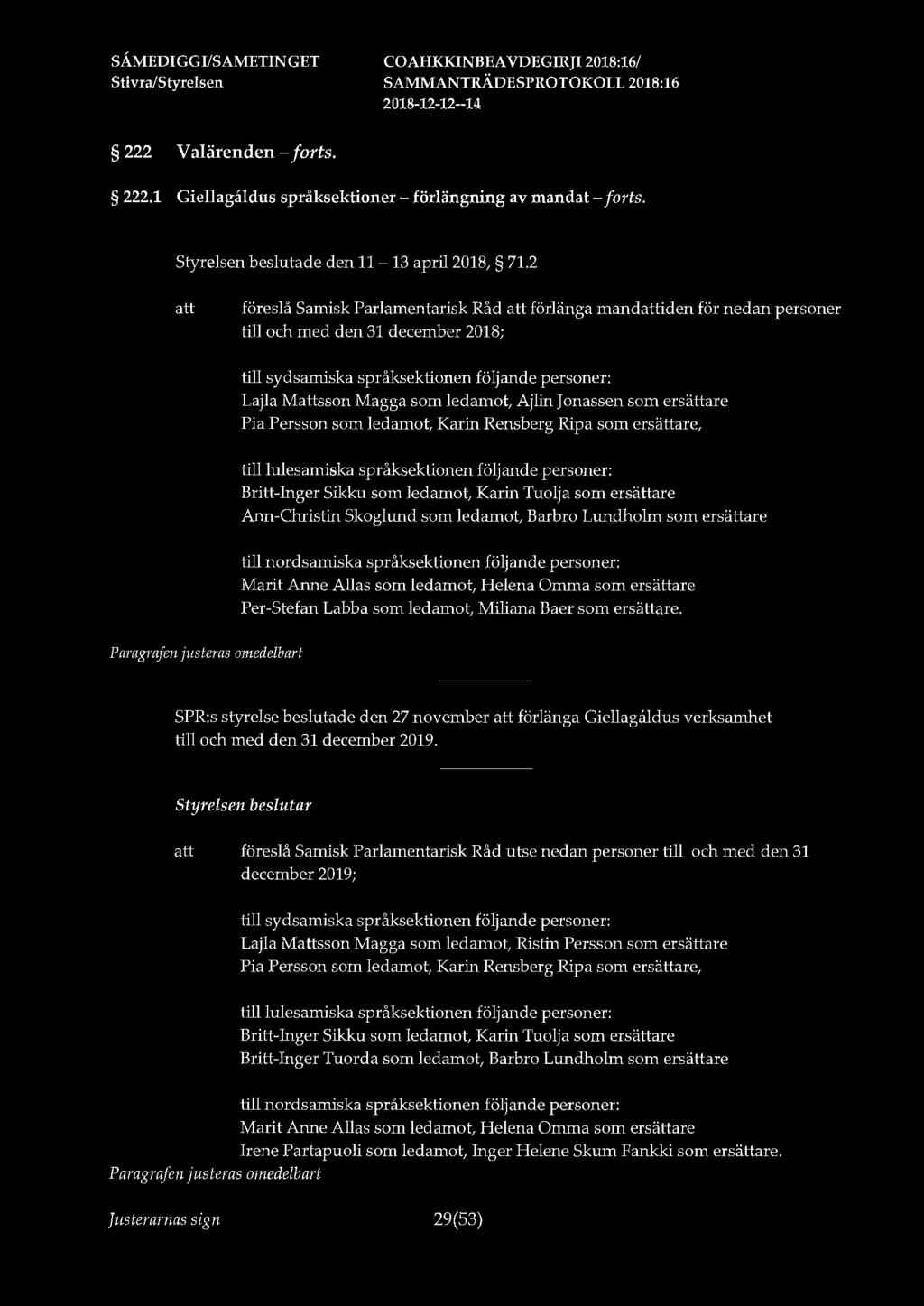 222 V alärenden - forts. 222.1 Giellagå.ldus språksektioner - förlängning av mandat - forts. Styrelsen beslutade den 11-13 april 2018, 71.