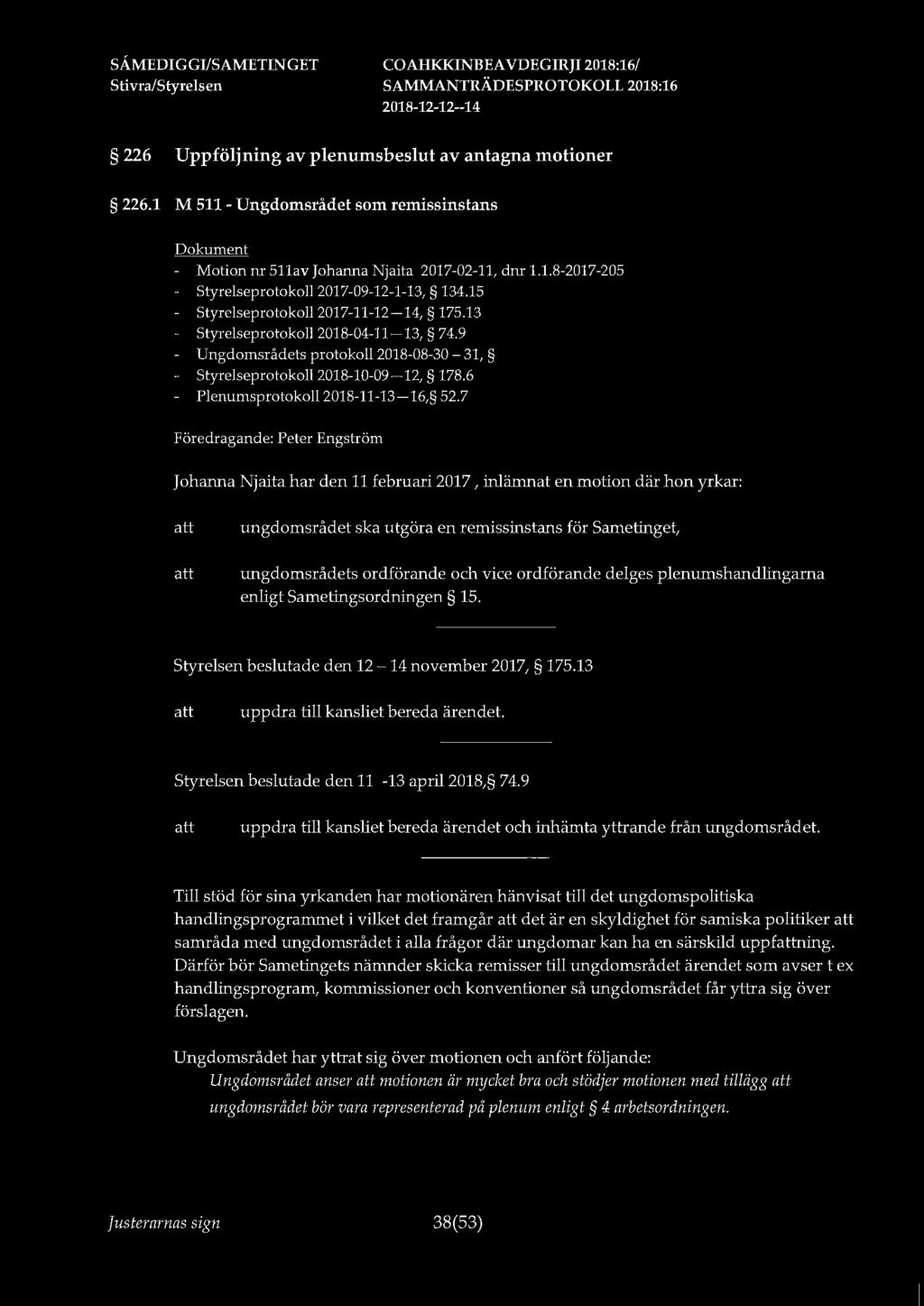 226 Uppföljning av plenums beslut av antagna motioner 226.1 M 511 - Ungdomsrådet som remissinstans - Motion nr 51lav Johanna Njaita 2017-02-11, dm 1.1.8-2017-205 Styrelseprotokoll 2017-09-12-1-13, 134.