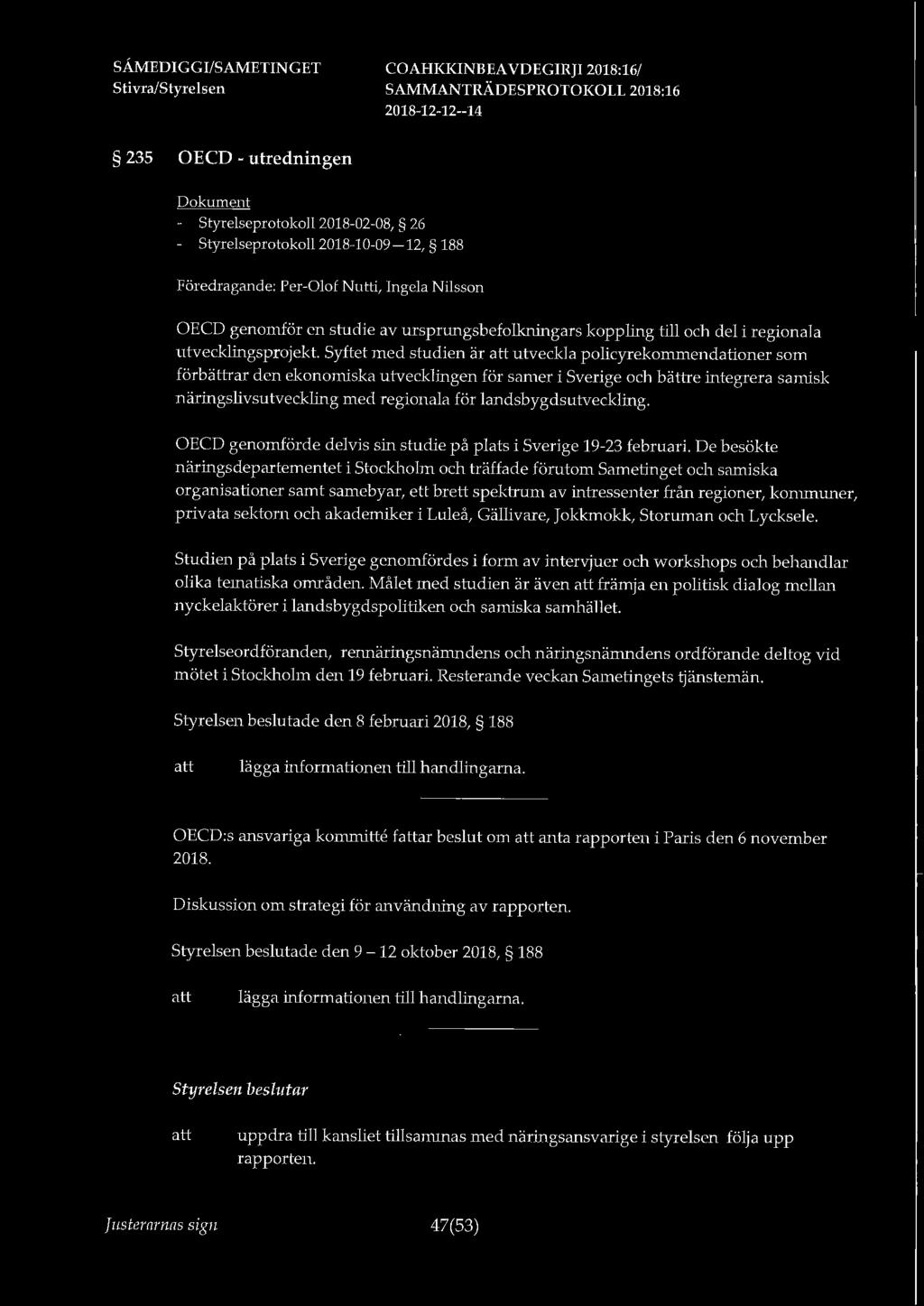235 OECD - utredningen - Styrelseprotokoll 2018-02-08, 26 - Styrelseprotokoll 2018-10-09-12, 188 Föredragande: Per-Olof Nutti, Ingela Nilsson OECD genomför en studie av ursprungsbefolkningars