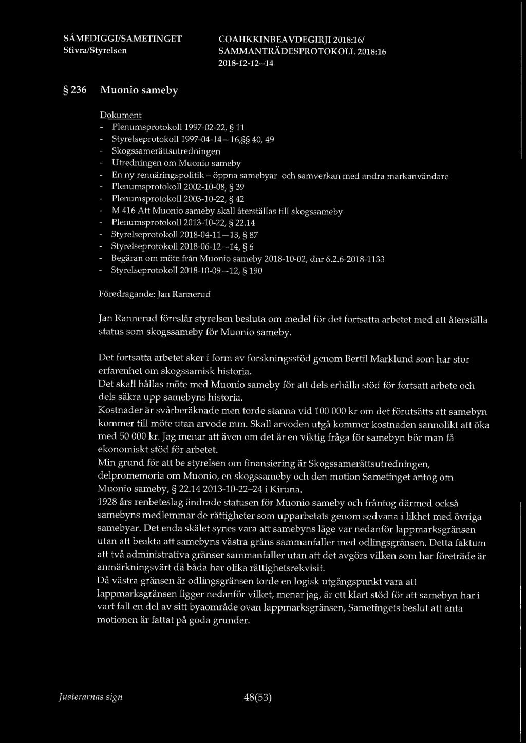 236 Muonio sameby - Plenumsprotokoll 1997-02-22, 11 - Styrelseprotokoll 1997-04-14-16, 40, 49 - Skogssamerättsutredningen - Utredningen om Muonio sameby - En ny rennäringspolitik - öppna samebyar och
