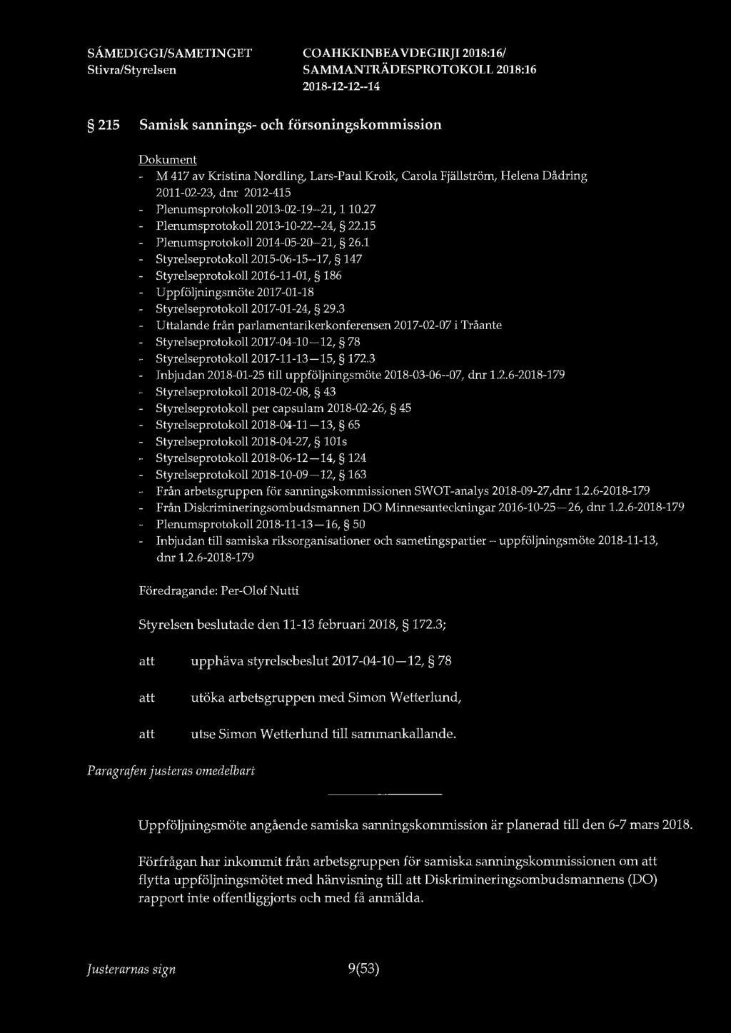 215 Samisk sannings- och försoningskommission - M 417 av Kristina Nordling, Lars-Paul Kroik, Carola Fjällström, Helena Dådring 2011-02-23, dnr 2012-415 - Plenumsprotokoll 2013-02-19--21, 110.