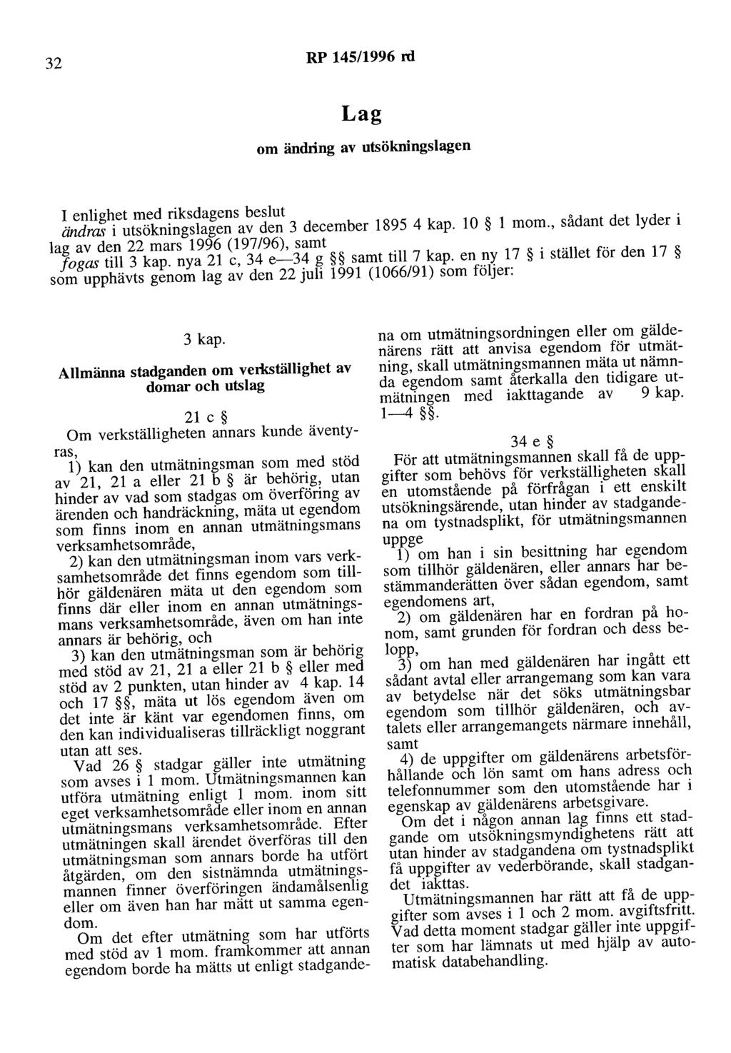 32 RP 145/1996 rd Lag om ändring av utsökningslagen I enlighet med riksdagens beslut ändras i utsökningslagen av den 3 december 1895 4 kap. 10 l mom.