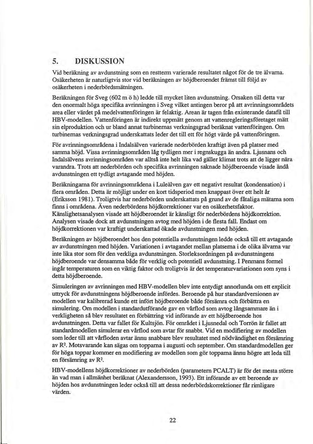 5. DISKUSSION Vid beräkning av avdunstning som en restterm varierade resultatet något för de tre älvarna.