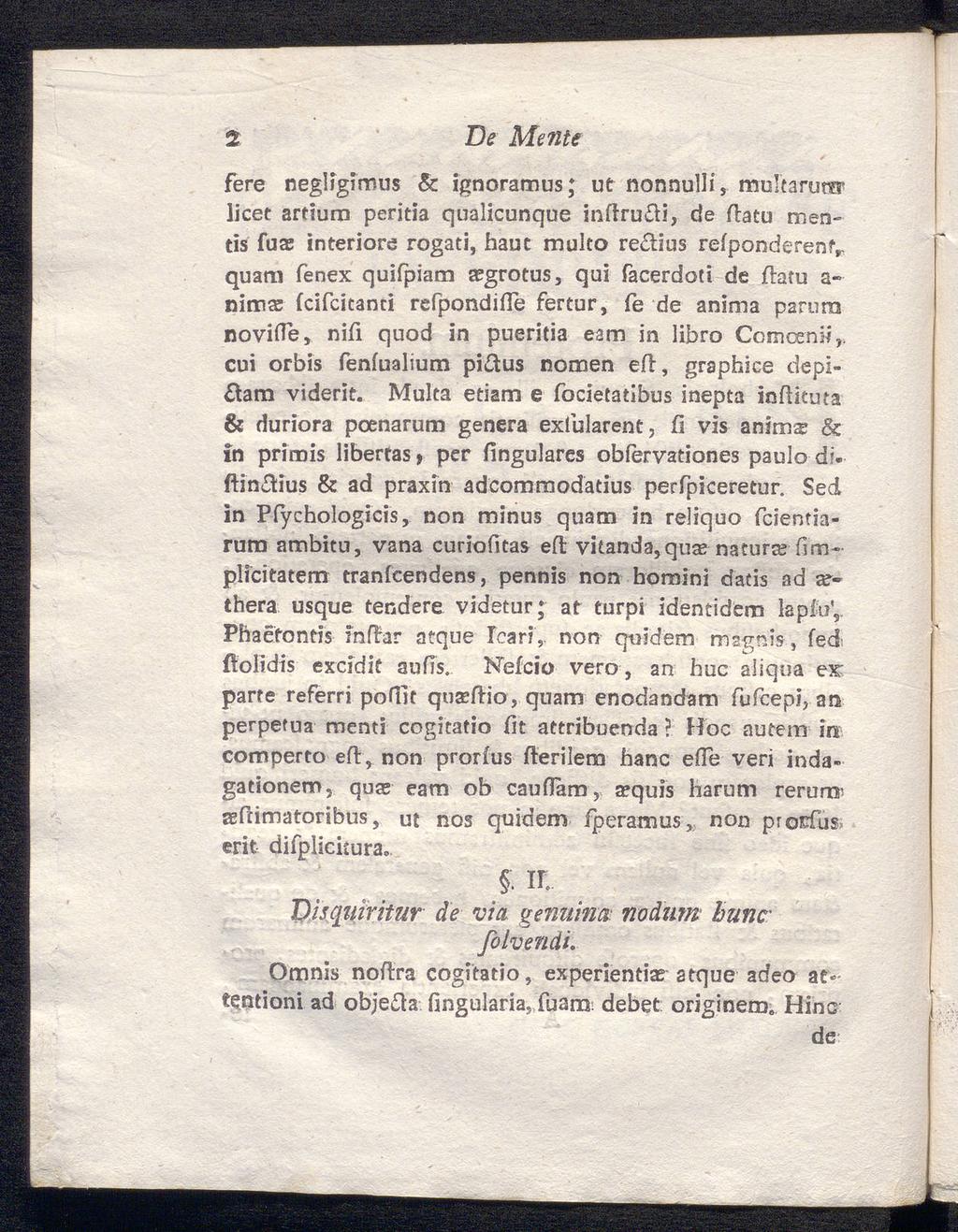 2 De Mente fere negligimus Sc ignoramus; ut nonnulli, mukaruttr licet artiurn peritia qualicunque inflru li, de (latu rnentis fuas inferiore rogati, haut multo re&ius reiponderenfr quam fenex