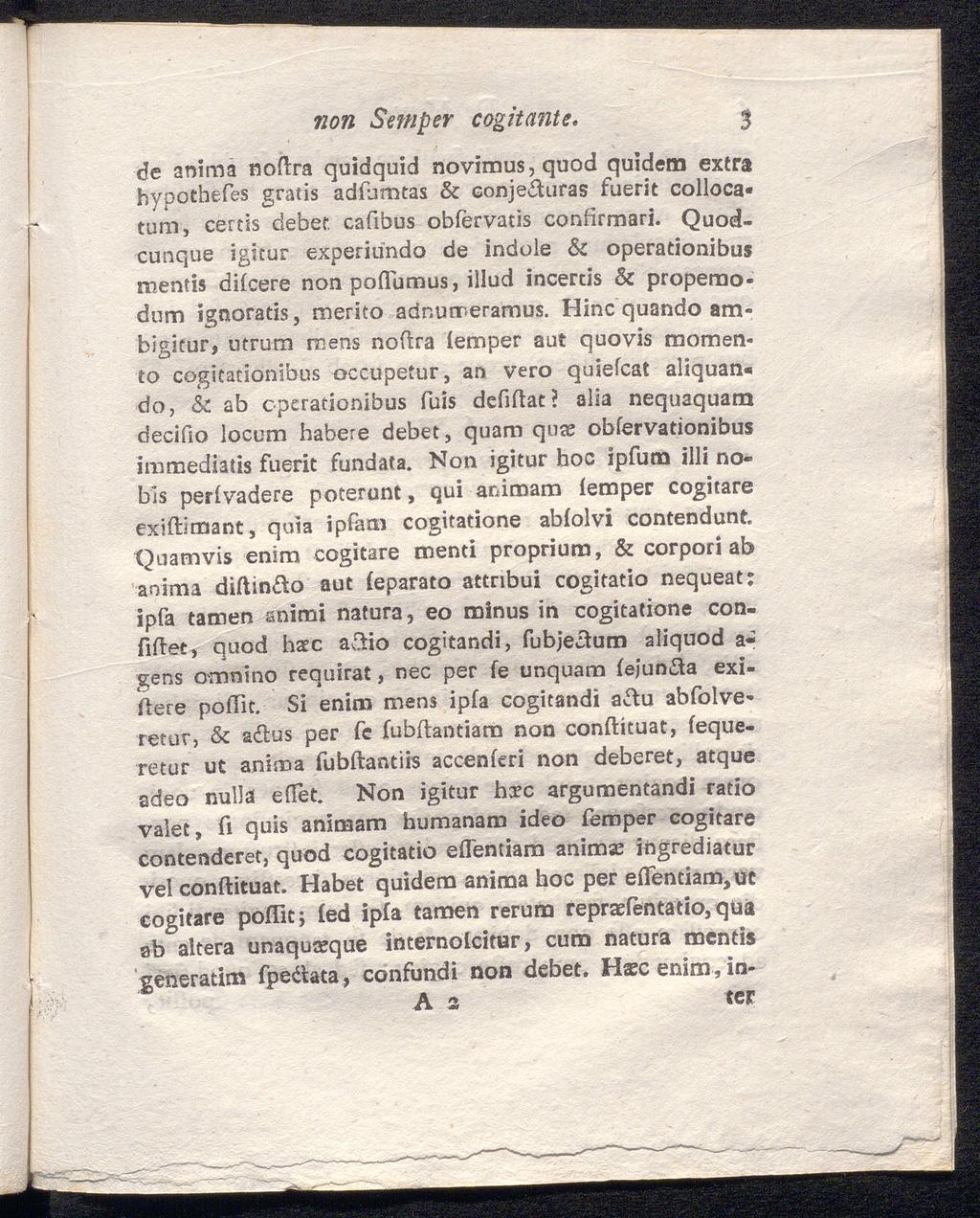 non Semper cogitante. 3 de anima noftra quidquid novimus,quod quidem extra hypothefes gratis adfumtas & conje&uras fuerit collocatum, certis debet. cafibus obiervatis confirmari.