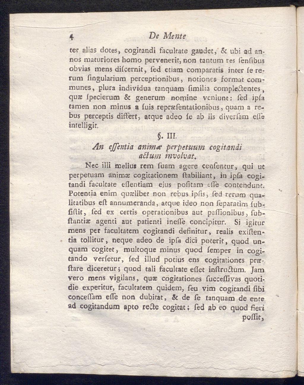 4 De Mente ter alias dotes, cogitandi facultate gaudet, & ubi ad annos maturiores homo pervenerif, non tanturn res fenfibus obvias mens diicernit, Ted etiaoa comparatis inter ie rerum imgularium