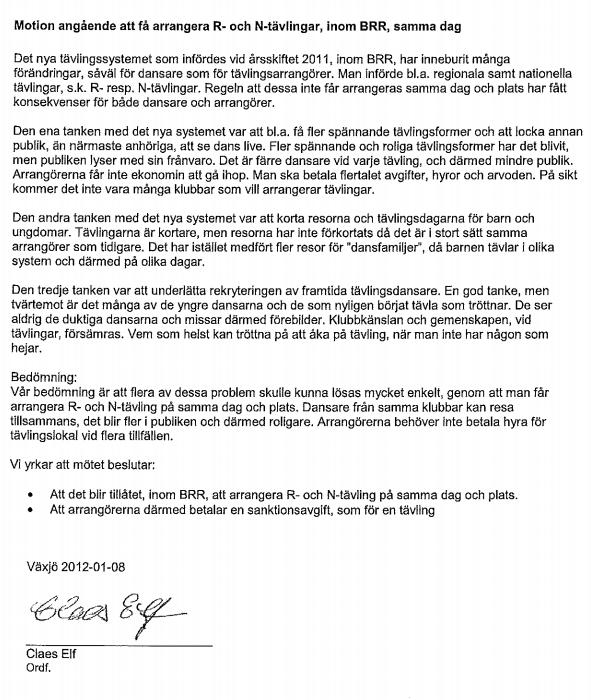 Motion 4, SBDSF R- och N-tävlingar Motionären föreslår att det blir tillåtet att, inom BRR, arrangera R- och N- tävling på samma dag och plats.