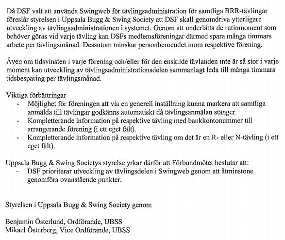 Motion 8, UBSS utveckling av Swingweb Motionären föreslår att DSF skall genomdriva ytterligare utveckling av tävlingsadministrationen i Swingweb.
