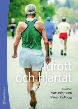 Idrott och hjärtat Redaktörer Mats Börjesson och Mikael Dellborg Studentlitteratur Boken Idrott och hjärtat med Mats Börjesson och Mikael Dellborg som redaktörer vänder sig till lagläkare och andra