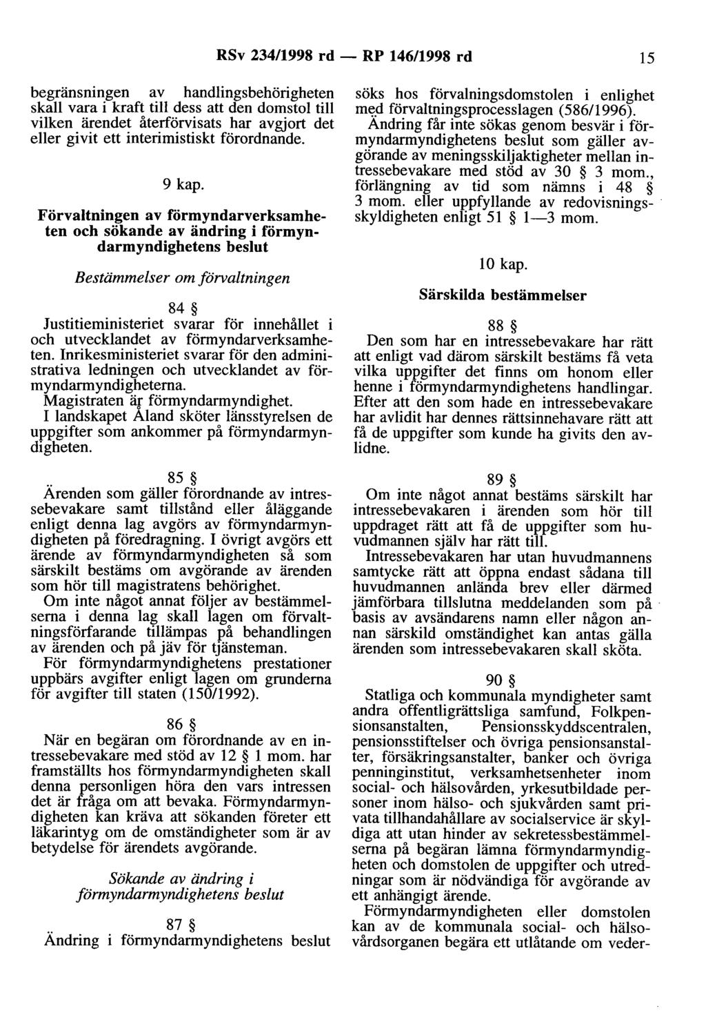 RSv 234/1998 rd - RP 146/1998 rd 15 begränsningen av handlingsbehörigheten skall vara i kraft till dess att den domstol till vilken ärendet återförvisats har avgjort det eller givit ett
