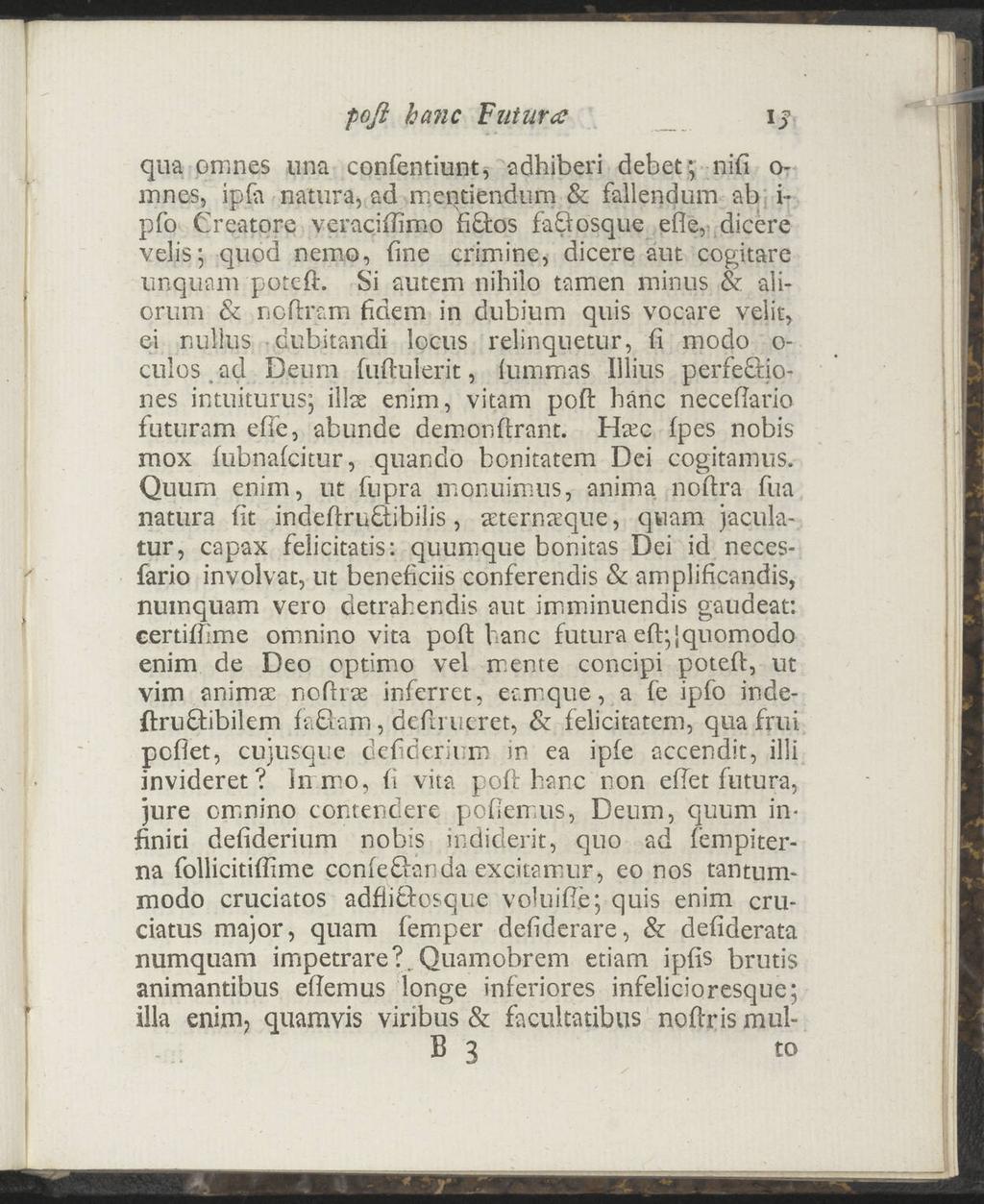 poß hane Futura qua pmnes una confentiunt, adhiberi debet; nifi o- mnes, ipfa natura, ad mentiendum & fallendum ab i- pfo Creatore veraeiffimo fidfcos faöosque efle, dicere veüs; quod nemo, (ine