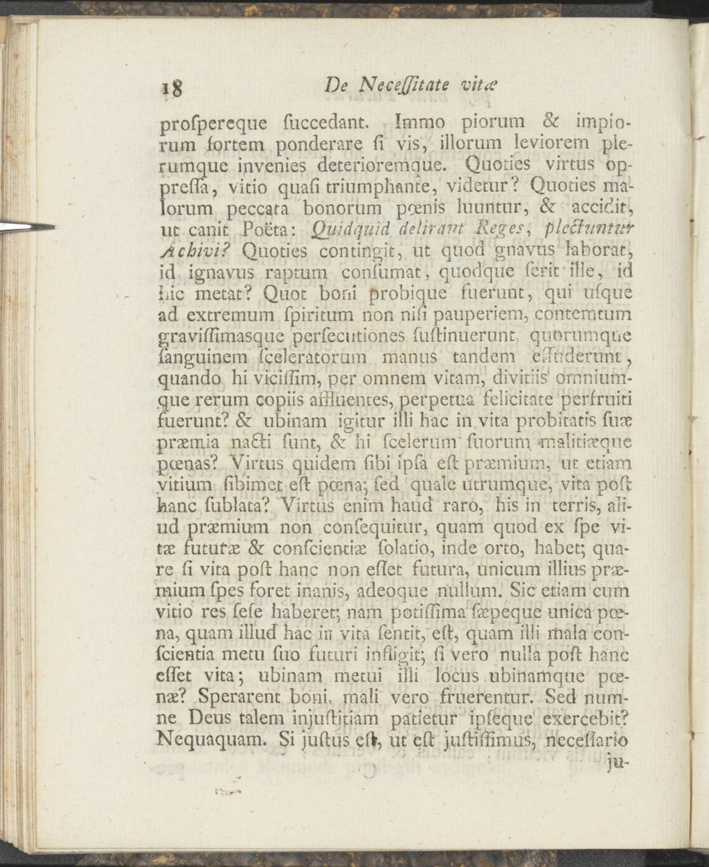 ig De NeceJJitate vita' profpereque fuccedant. Immo piorum & impiorum lortem ponderare fi vis, illorum leviorem pierumque invenies deterioremque.