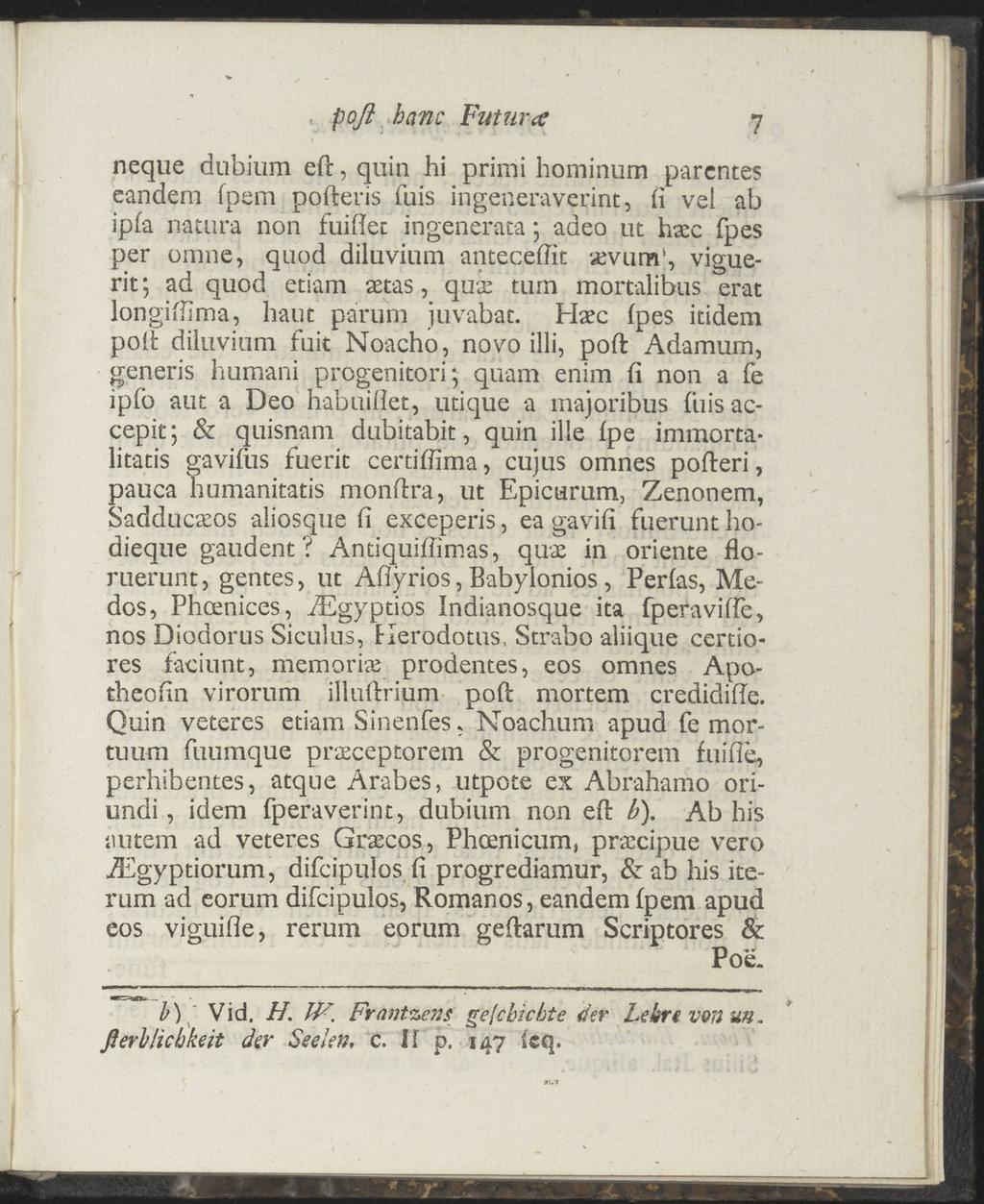 , pofl kan: Futura 7 neque dubiiim eft, quin hi priirii hominum eandem parentes fpem pofteris fuis ingeneraverint, Ii vel ab ipfa natura non fuidet ingenerata; adeo ut hacc fpes per omne, quod