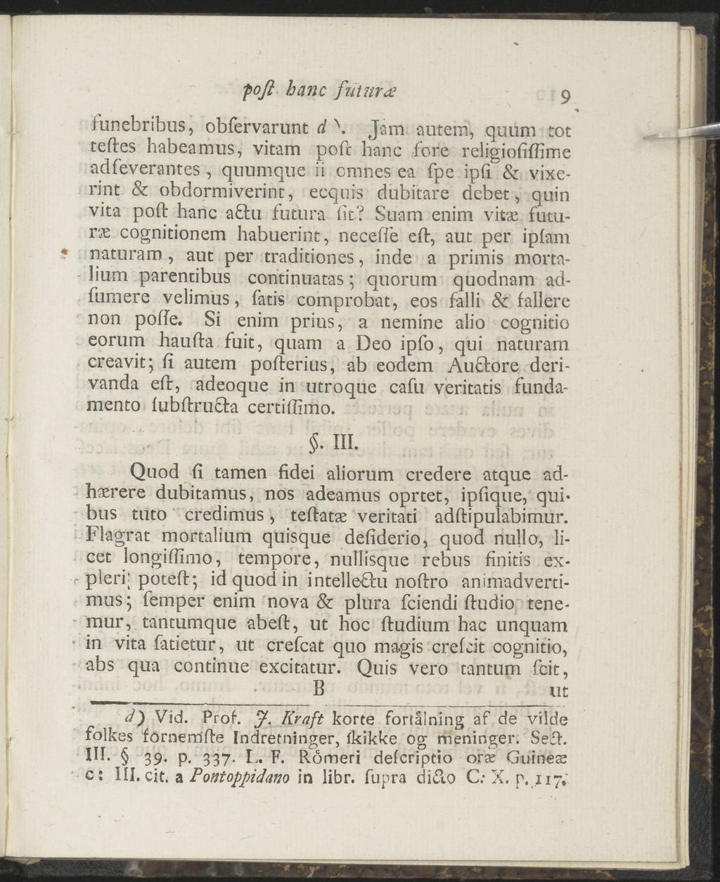 fofi hane futnr< 9 funebribus, obfervarunt d \ Jam teftes autem, quum tot habeamus, vitam poft hane fore religiofifhme adfeverantes, quumqne ii omnes ea fpe ip(i & vixerint & obdormiverint, ecqnis