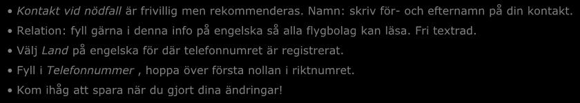 Relation: fyll gärna i denna info på engelska så alla flygbolag kan läsa. Fri textrad.