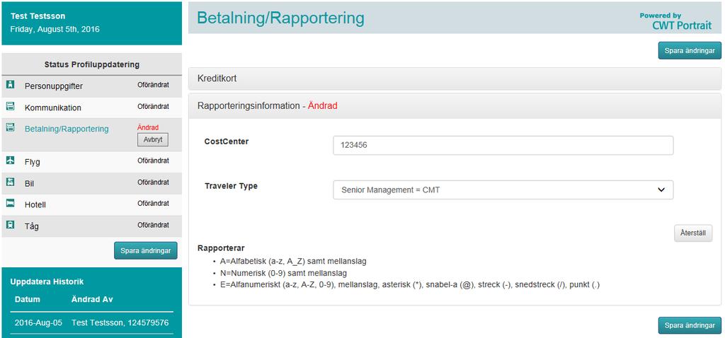 Betalning/Rapportering - Rapporteringsinformation Ditt företag kan gett CWT riktlinjer för hur rapporteringen ska utformas. Detaljer för detta syns under denna flik.