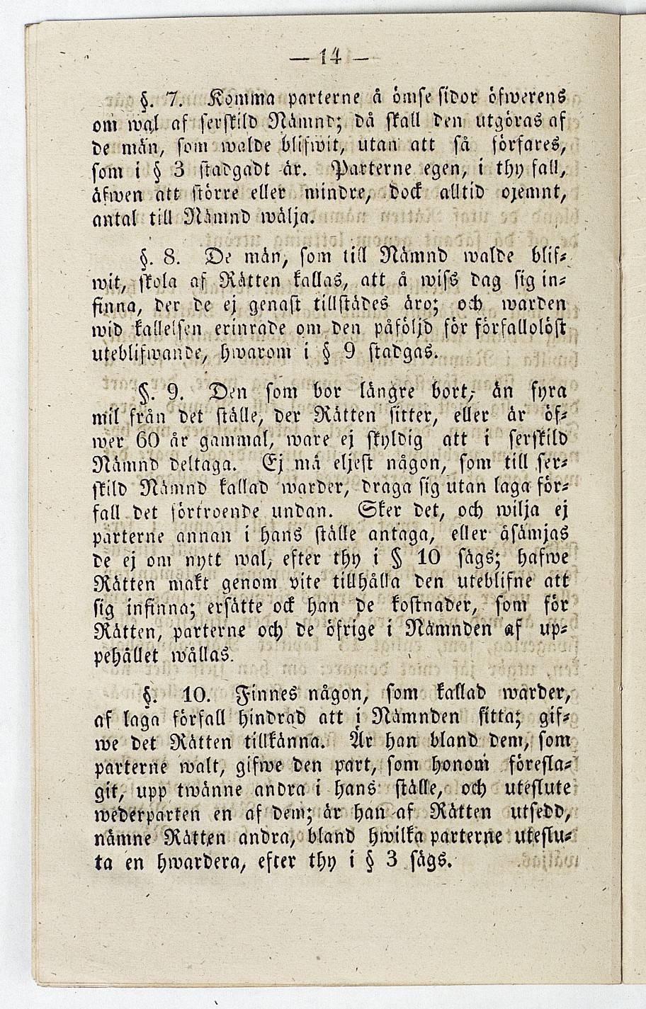 54 - H. 7. Komma parterne a ömse sidor öfwerens om wa,l af serftild Nämnd; da stall den utgöras af de män, som walde blifwit, utan att sä förfares, som i 3 stadgadt ar.