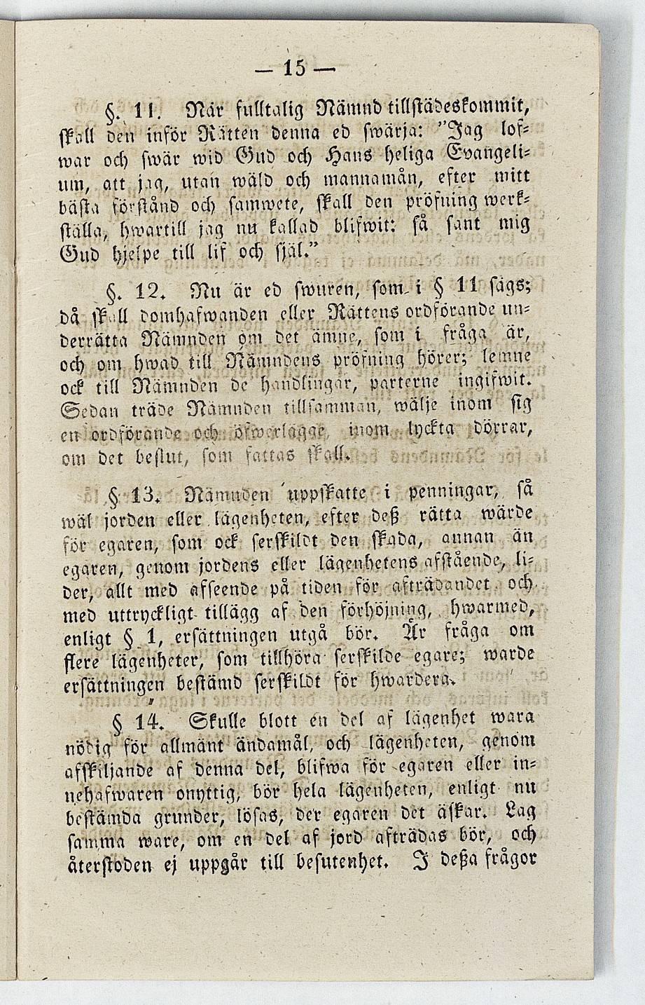 -15. 11. När fulltalig Nämnd tillstädeskommit, fföll den inför Rnten denna ed swärja: "Jag lofwar och swär wid Gud och HanS heliga Evangelium, alt j.