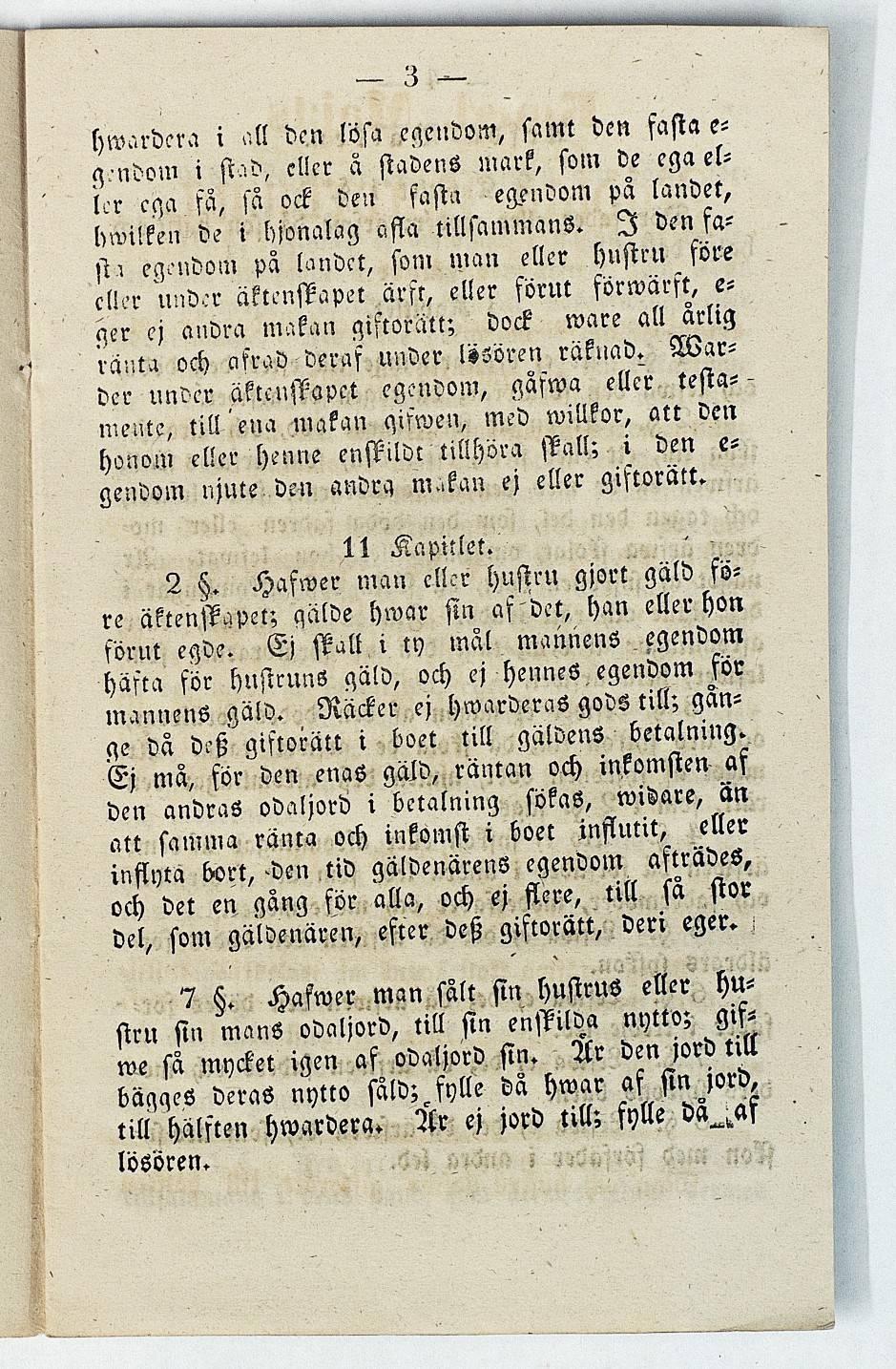 3 - hwardcra i all den lösa egendom, samt den fasta e- q-ndom i eller ä stadens mark, som de ega ellcr cga fä, sa ock den fasta egendom pa landet, hwilken de i bjonalag c.fla tillsammans.