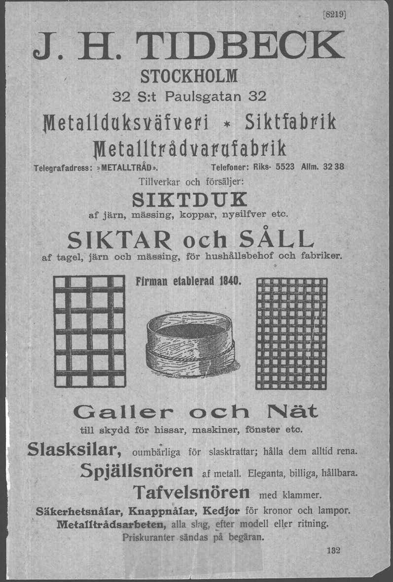 ~8219] J. H. TIDlBEOK STOCKHOLM 32 S:t Paulsgatah 32 lw etall duks v äfv etti * Si k tfabpik lyi etal1 ttt å dv apuf abttik Telegrafadress:?METAllTRÅD.. Telefoner: Riks- 5523 Allm.