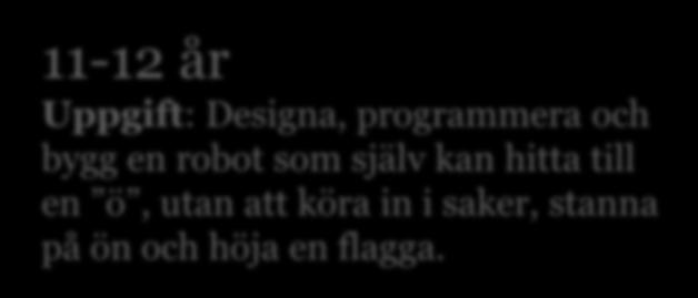 11-12 år Uppgift: Designa, programmera och bygg en robot som själv