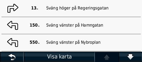 Huvudsidorna Svänglistsidan När du följer en rutt visar svänglistsidan instruktioner en sväng i taget och avståndet mellan dem för hela rutten.