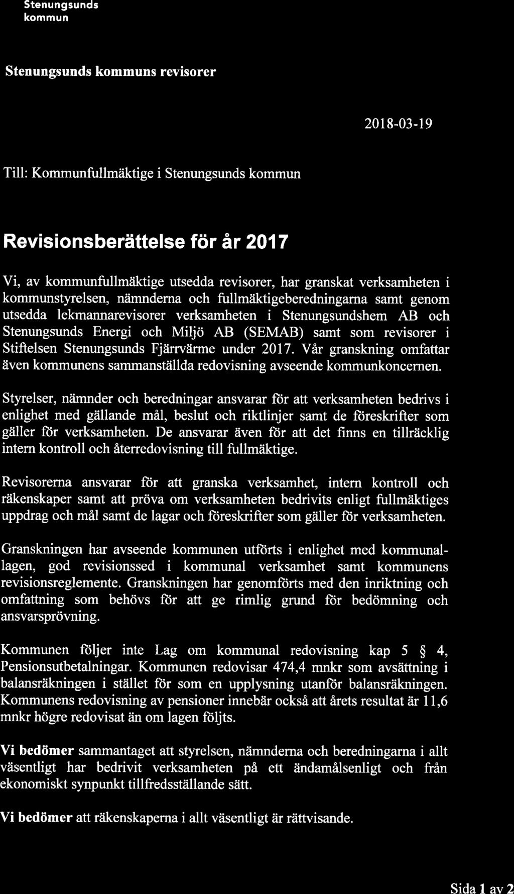 Miljö AB (SEMAB) samt som revisorer i Stiftelsen Stenungsunds Fjärrviirme under 2017. Vår granskning omfattar även kommunens sammanställda redovisning avseende kommunkoncernen.