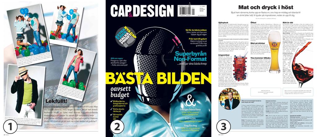(1) Nolltvå s. 24 nr 2-2005, (2) CAP&Design omslag nr 1-2008, (3) Nolltvå s. 18 nr 7-2004. Figur 2.1. Tre exempel på layoutbaserad formatering Layoutbaserad formatering respekterar de givna