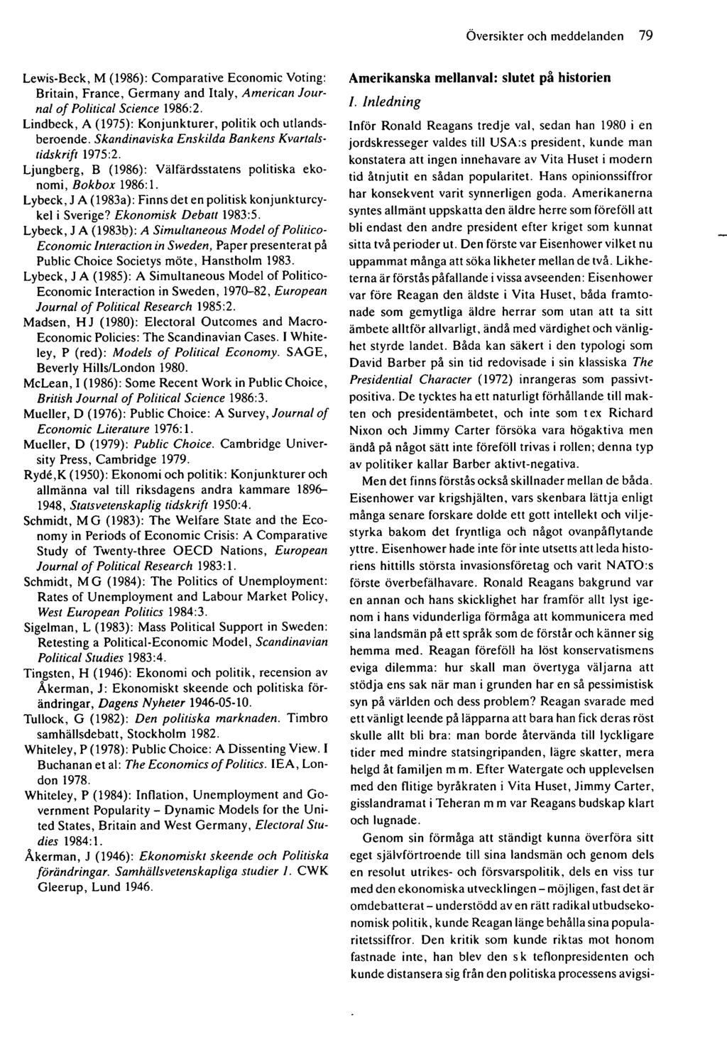 Översikter och meddelanden 79 Lewis-Beck, M (1986): Comparative Economic Voting: Britain, France, Germany and Italy, American Journal of Political Science 1986:2.