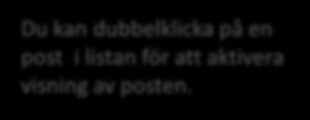 Förstå hur ett register fungerar Du kan dubbelklicka på en post i listan för att aktivera visning av posten.