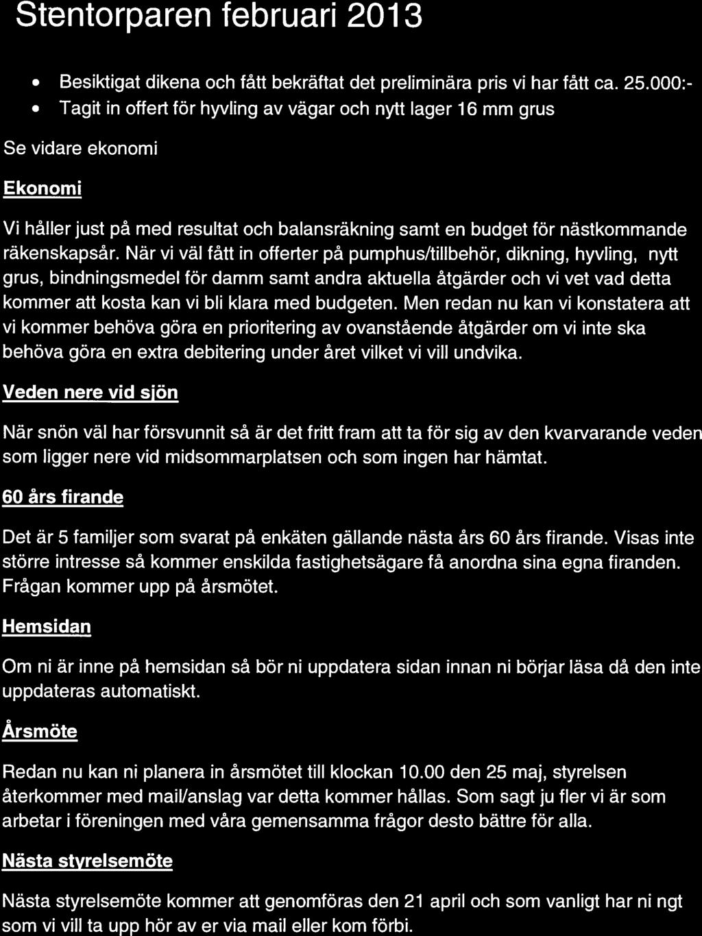 Besiktigat dikena och fått bekräftat det preliminära pris vi har fått ca. 25.