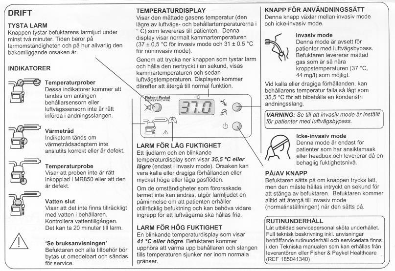 FELSÖKNING Om befuktaren inte kommer upp i inställd temperatur, töm ut ev. kondensvatten vid tempsensorer och torka av med papper.