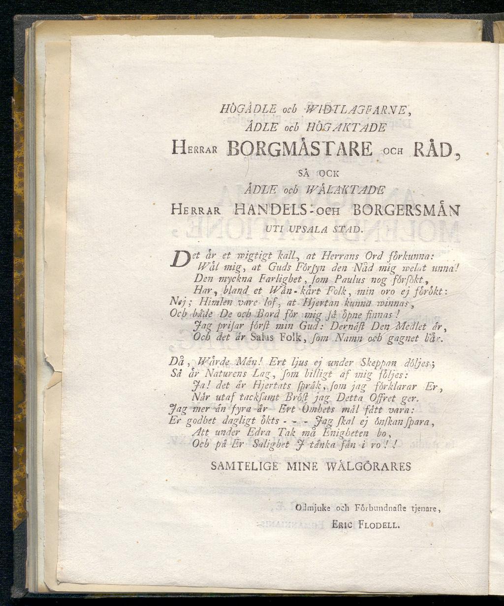 WIB HÖuA DLE och ÄDLE och HÖGAKTADE HERRAR BORGMÄSTARE OCH RÅD, SÅ OCK ÄDLE och WÅLAKTADE Herrar HANDELS-och BQRGERSMAN UTI UPSAL Λ STAD.