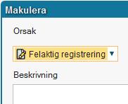 Markera registreringen och klicka på knappen Fler alternativ. 2. Välj Makulera 3.