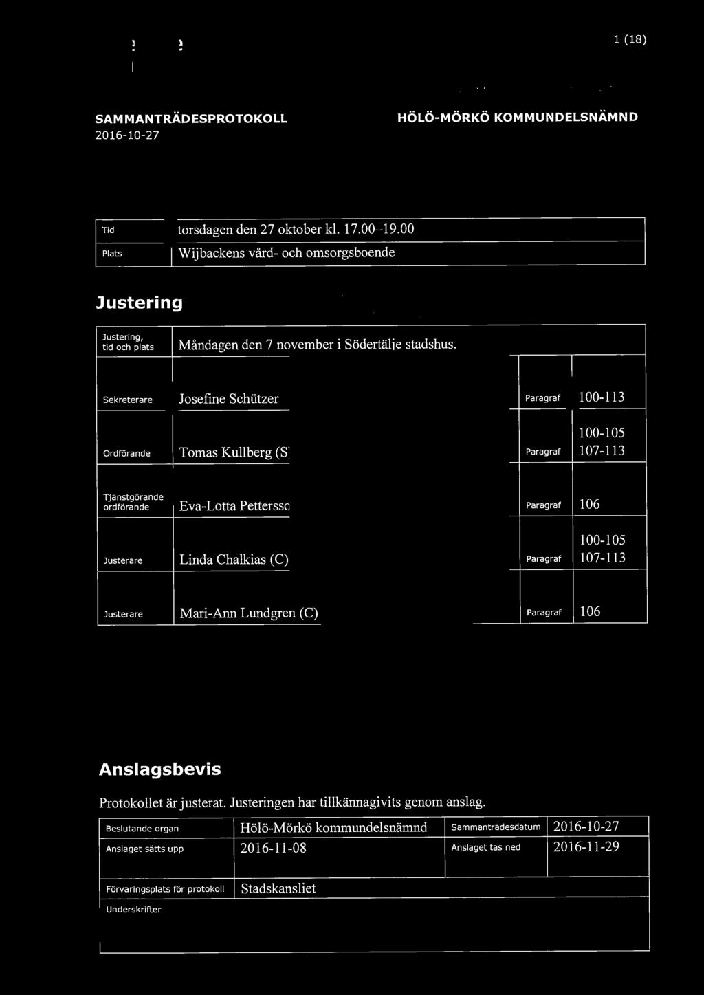 södertälje kommun l (18) SAMMANTRÄDESPROTOKOLL 2016-10-27 HÖLÖ-MÖRKÖ KOMMUNDELSNÄMND Tid torsdagen den 2 7 okt o